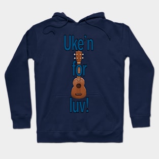 Uke’n for luv! Hoodie